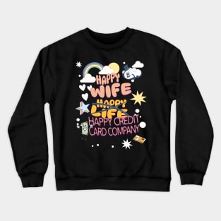 Happy Wife, Happy Credit Card Company Crewneck Sweatshirt